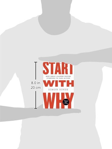 Start With Why: How Great Leaders Inspire Everyone to Take Action - Simon Sinek