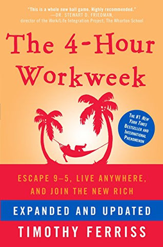The 4-Hour Workweek: Escape 9-5, Live Anywhere, and Join the New Rich Book
