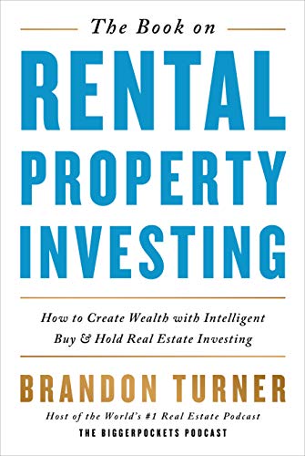 The Book on Rental Property Investing: How to Create Wealth With Intelligent Buy and Hold Real Estate Investing By Brandon Turner BiggerPockets