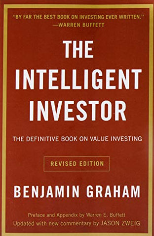 The Intelligent Investor: The Definitive Book on Value Investing. A Book of Practical Counsel (Revised Edition) By Benjamin Graham