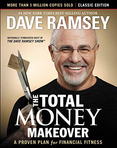The Total Money Makeover: Classic Edition: A Proven Plan for Financial Fitness by Dave Ramsey